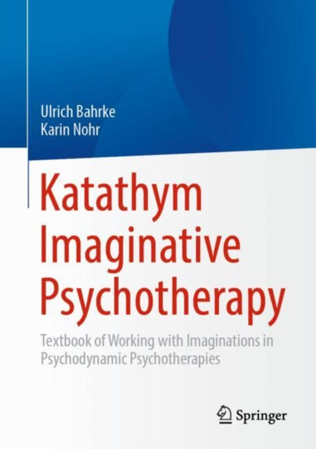 Katathym Imaginative Psychotherapy: Textbook of