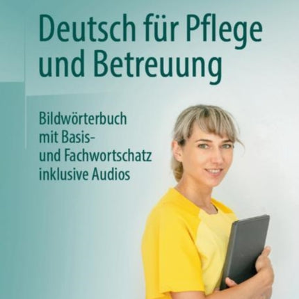 Deutsch für Pflege und Betreuung: Bildwörterbuch