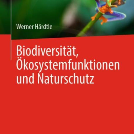 Biodiversität Ökosystemfunktionen und Naturschutz