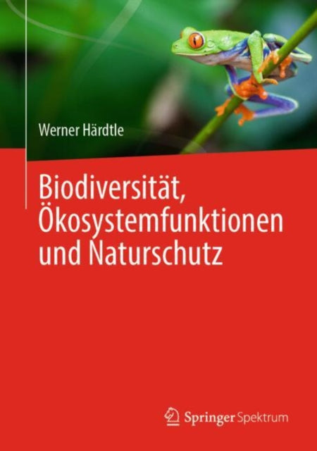 Biodiversität Ökosystemfunktionen und Naturschutz