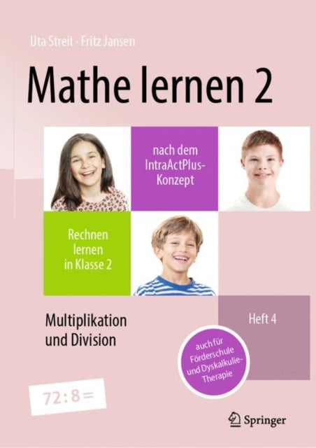 Mathe lernen 2 nach dem IntraActPlus-Konzept: Rechnen lernen in Klasse 2 – Heft 4: Multiplikation und Division – auch für Förderschule und Dyskalkulie-Therapie