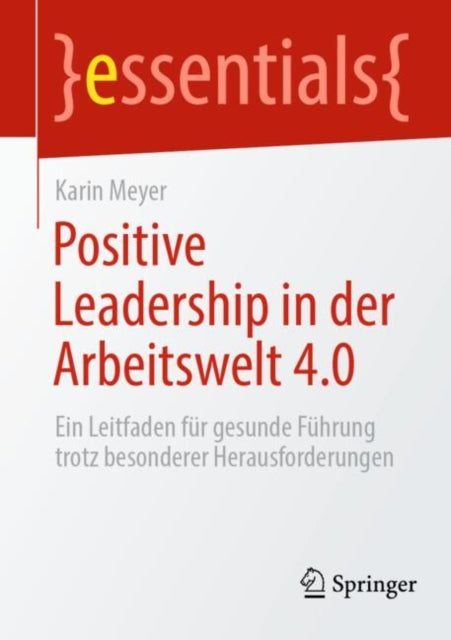 Positive Leadership in Der Arbeitswelt 4.0