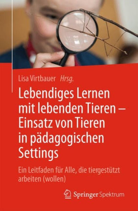 Lebendiges Lernen mit lebenden Tieren  Einsatz von Tieren in pädagogischen Settings