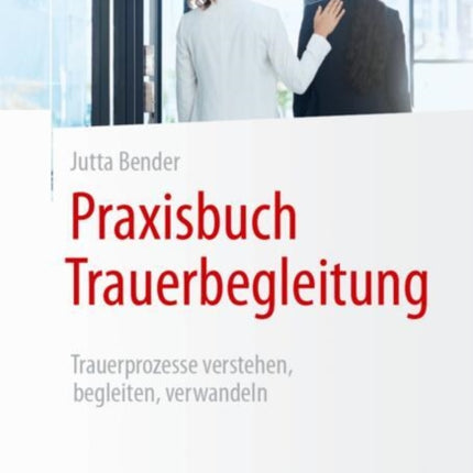 Praxisbuch Trauerbegleitung
