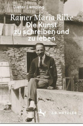 Rainer Maria Rilke Die Kunst zu schreiben und zu