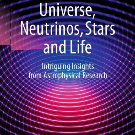 Universe Neutrinos Stars and Life