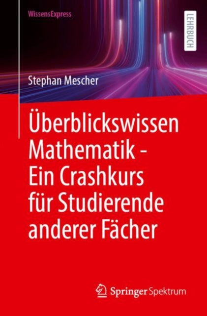 Überblickswissen Mathematik  Ein Crashkurs für