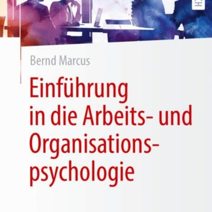 Einführung in die Arbeits und Organisationspsychologie
