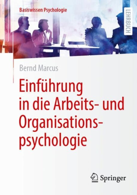 Einführung in die Arbeits und Organisationspsychologie