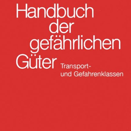 Handbuch der gefährlichen Güter. Transport und Gefahrenklassen Neu