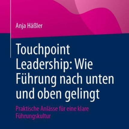 Touchpoint Leadership Wie Führung nach unten und oben gelingt