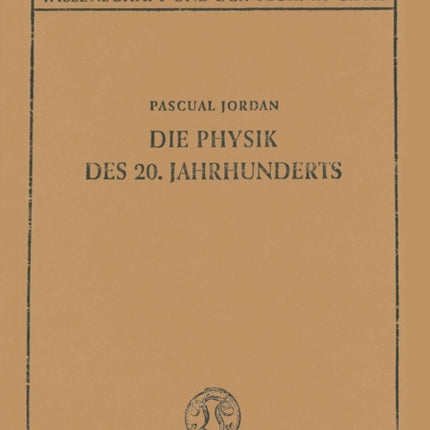 Die Physik des 20. Jahrhunderts: Einführung in den Gedankeninhalt der modernen Physik