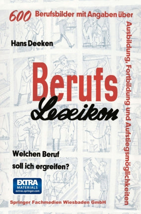 Berufs — Lexikon: Welchen Beruf soll ich ergreifen? 600 Berufsbilder mit Angaben über Ausbildung, Fortbildung und Aufstiegsmöglichkeiten