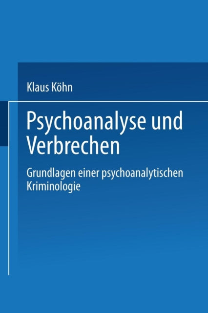 Psychoanalyse und Verbrechen: Grundlagen einer
