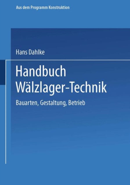 Handbuch Wälzlager-Technik: Bauarten · Gestaltung