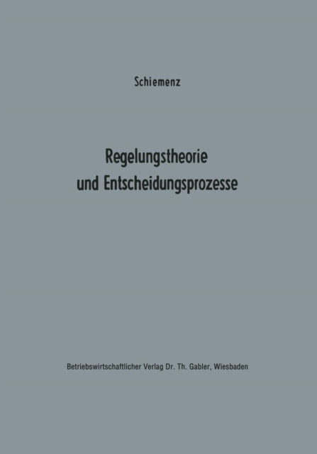 Regelungstheorie und Entscheidungsprozesse: Ein Beitrag zur Betriebskybernetik