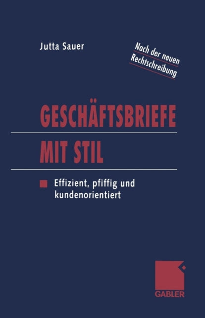 Geschäftsbriefe mit Stil: Effizient, pfiffig und kundenorientiert