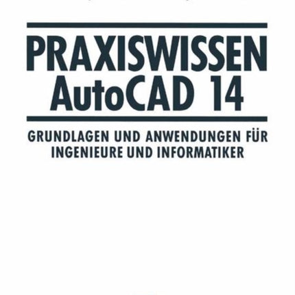 Praxiswissen AutoCAD 14: Grundlagen und