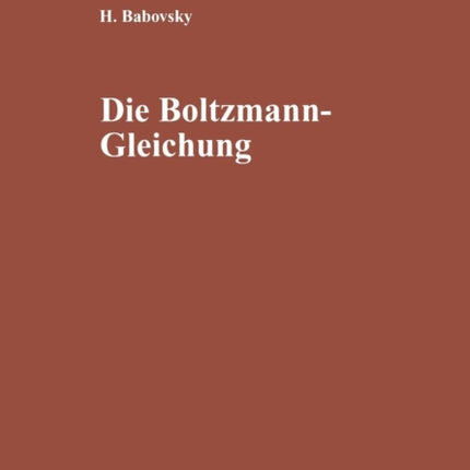 Die Boltzmann-Gleichung: Modellbildung — Numerik