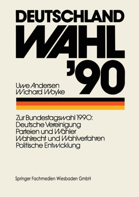 Deutschland Wahl ’90: Zur Bundestagswahl 1990: Deutsche Vereinigung Parteien und Wähler Wahlrecht und Wahlverfahren Politischen Entwicklung