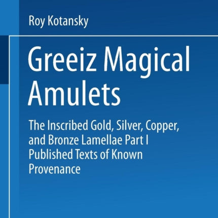 Greek Magical Amulets: The Inscribed Gold,