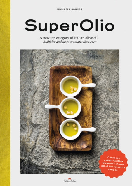 Super Olio: A New Top Category of Italian Olive Oil - Healthier and More Aromatic Than Ever