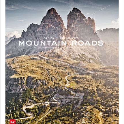 Mountain Roads: Aerial Photography. Traumstraßen der Welt / Dreamroads of the world