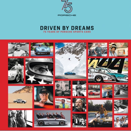 Driven by Dreams: 75 Years of Porsche Sports Cars