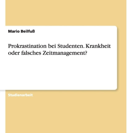 Prokrastination bei Studenten Krankheit oder falsches Zeitmanagement