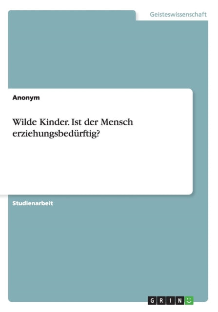 Wilde Kinder Ist der Mensch erziehungsbedrftig