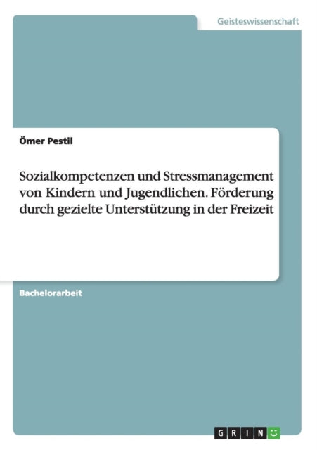 Sozialkompetenzen und Stressmanagement von Kindern und Jugendlichen Frderung durch gezielte Untersttzung in der Freizeit