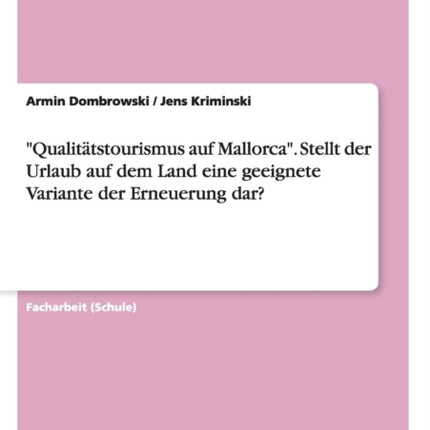 Qualitätstourismus auf Mallorca. Stellt der Urlaub auf dem Land eine geeignete Variante der Erneuerung dar?