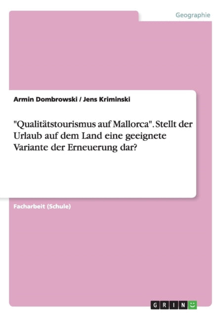 Qualitätstourismus auf Mallorca. Stellt der Urlaub auf dem Land eine geeignete Variante der Erneuerung dar?