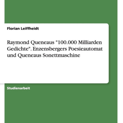 Raymond Queneaus 100000 Milliarden Gedichte Enzensbergers Poesieautomat und Queneaus Sonettmaschine