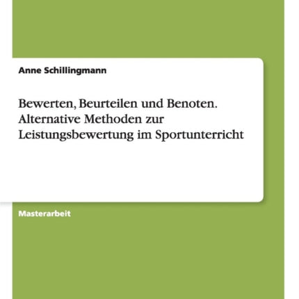 Bewerten Beurteilen und Benoten Alternative Methoden zur Leistungsbewertung im Sportunterricht