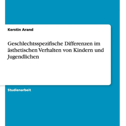 Geschlechtsspezifische Differenzen im sthetischen Verhalten von Kindern und Jugendlichen