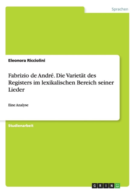 Fabrizio de Andr Die Variett des Registers im lexikalischen Bereich seiner Lieder Eine Analyse