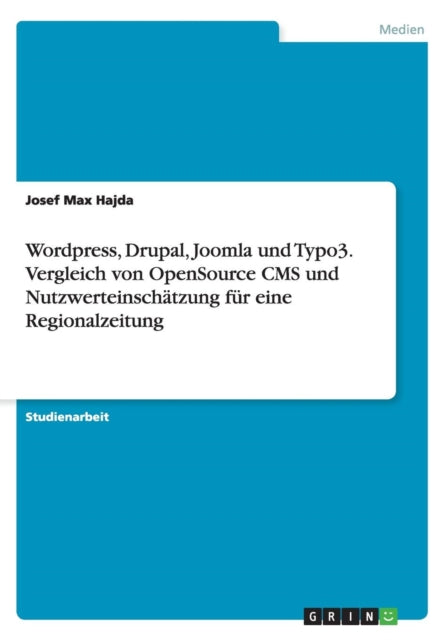 Wordpress Drupal Joomla und Typo3 Vergleich von OpenSource CMS und Nutzwerteinschtzung fr eine Regionalzeitung