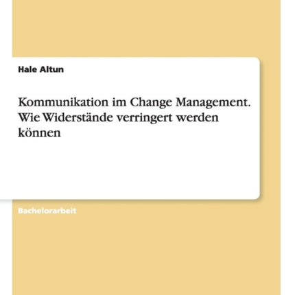 Kommunikation im Change Management Wie Widerstnde verringert werden knnen