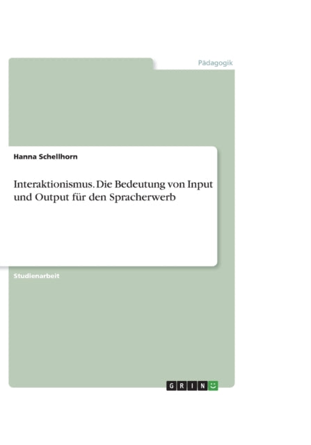 Interaktionismus Die Bedeutung von Input und Output fr den Spracherwerb