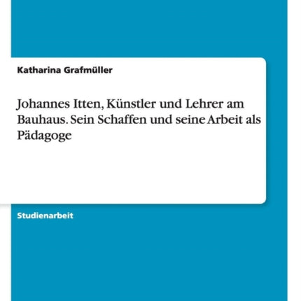 Johannes Itten Knstler und Lehrer am Bauhaus Sein