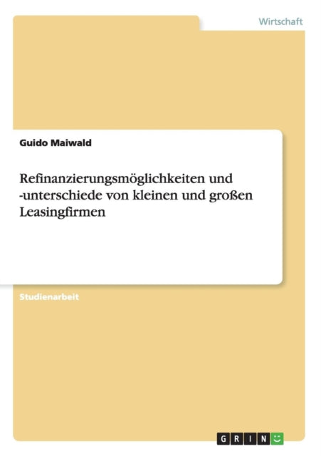 Refinanzierungsmglichkeiten und unterschiede von kleinen und groen Leasingfirmen