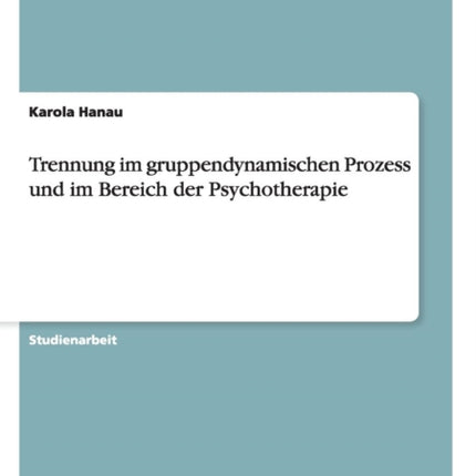 Trennung im gruppendynamischen Prozess und im Bereich der Psychotherapie