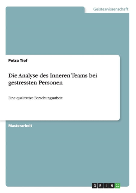 Die Analyse des Inneren Teams bei gestressten Personen Eine qualitative Forschungsarbeit