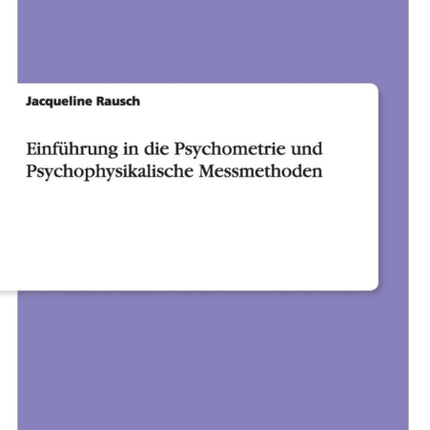 Einfhrung in die Psychometrie und Psychophysikalische Messmethoden