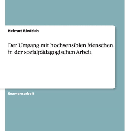 Der Umgang mit hochsensiblen Menschen in der sozialpdagogischen Arbeit