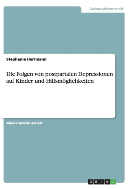 Die Folgen von postpartalen Depressionen auf Kinder und Hilfsmglichkeiten