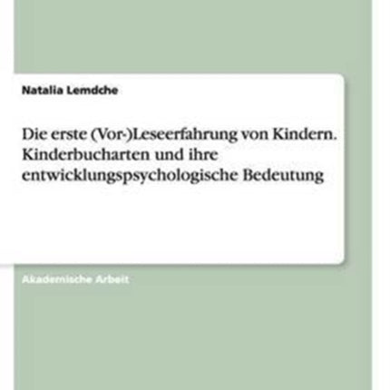 Die erste VorLeseerfahrung von Kindern Kinderbucharten und ihre entwicklungspsychologische Bedeutung