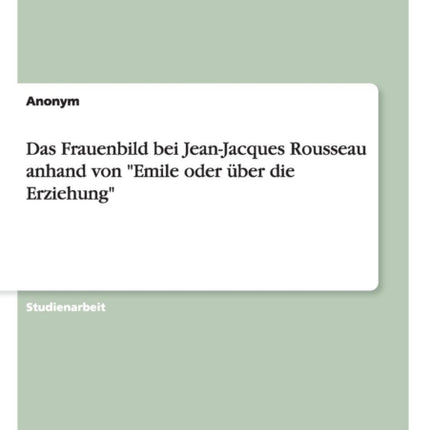 Das Frauenbild bei JeanJacques Rousseau anhand