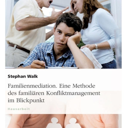 Familienmediation Eine Methode des familiren Konfliktmanagement im Blickpunkt